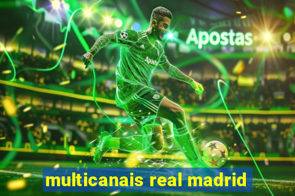 multicanais real madrid